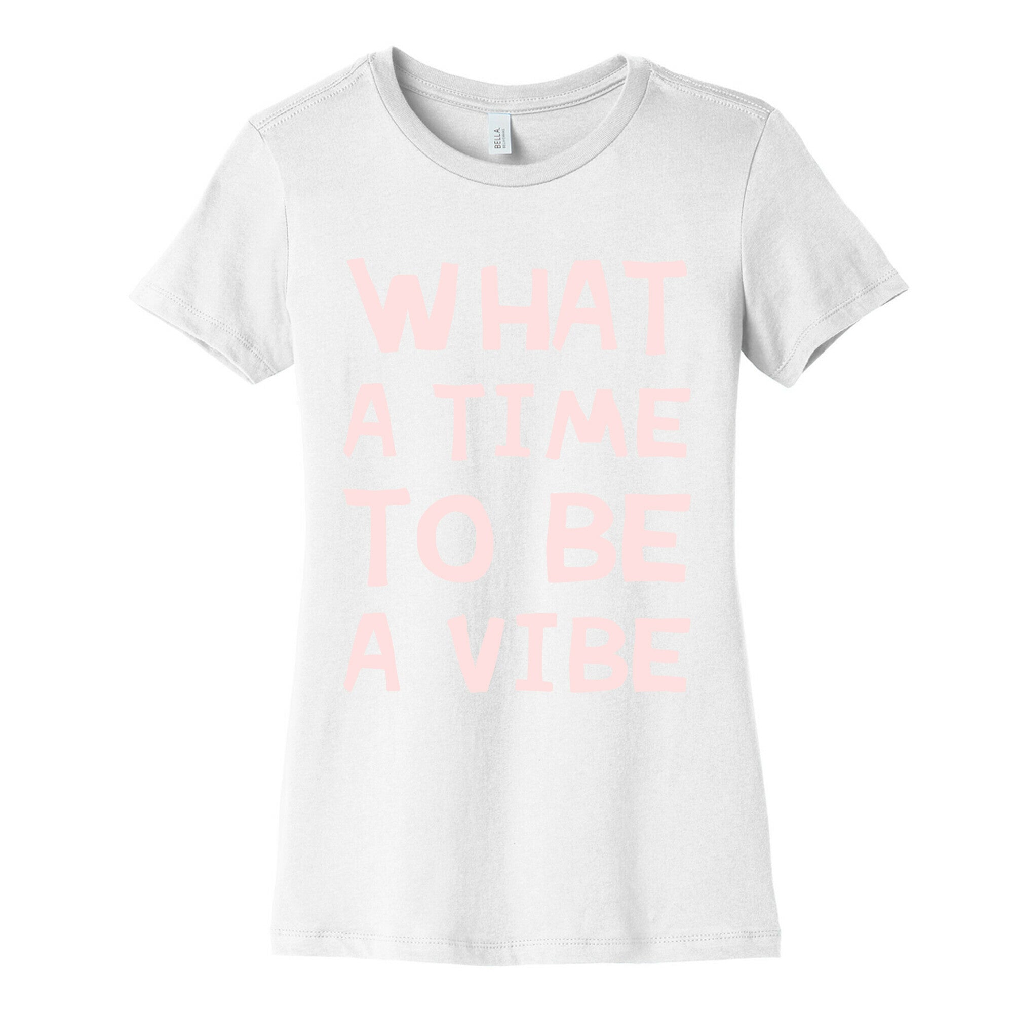 What A Time To Be A Vibe Women's Cotton Tee